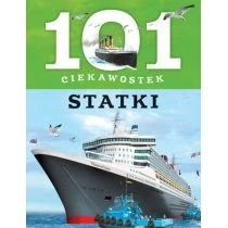 101 ciekawostek - Statki Wydawnictwo Olesiejuk