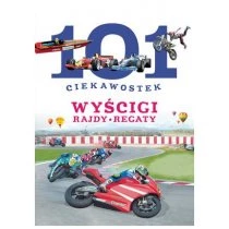 101 ciekawostek. Wyścigi. Rajdy. Regaty Wydawnictwo Olesiejuk