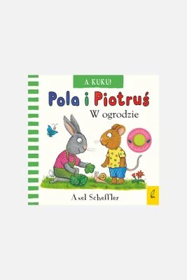 "A kuku! Pola i Piotruś. W ogrodzie" książka dla dzieci WILGA