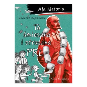 Ale historia... Ta śmieszna i straszna PRL Nasza księgarnia