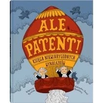 Ale patent! Księga niewiarygodnych wynalazków Dwie Siostry