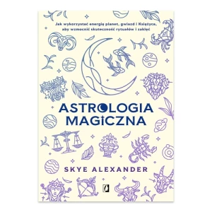 Astrologia magiczna. Jak wykorzystać energię planet, gwiazd i Księżyca, aby wzmocnić skuteczność rytuałów i zaklęć Wydawnictwo kobiece Astrologia magiczna. Jak wykorzystać energię planet, gwiazd i Księżyca, aby wzmocnić skuteczność rytuałów i zaklęć Wydawnictwo kobiece