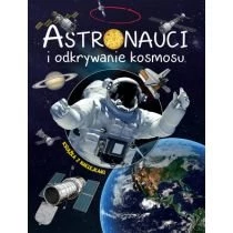 Astronauci i odkrywanie kosmosu Wydawnictwo Olesiejuk