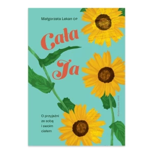 Cała ja. O przyjaźni ze sobą i swoim ciałem Wydawnictwo wam Cała ja. O przyjaźni ze sobą i swoim ciałem Wydawnictwo wam