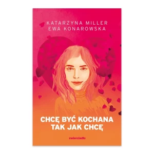 Chcę być kochana tak jak chcę Zwierciadło