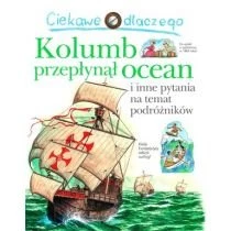 Ciekawe dlaczego - Kolumb przepłynął ocean Wydawnictwo Olesiejuk