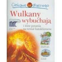 Ciekawe dlaczego - Wulkany wybuchają Wydawnictwo Olesiejuk
