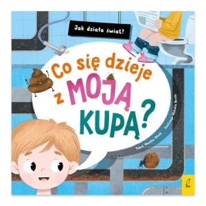 Co się dzieje z moją kupą? Jak działa świat Wilga