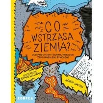 Co wstrząsa ziemią? Wulkany, cyklony, tsunami, trzęsienia ziemi i inne klęski żywiołowe Kropka