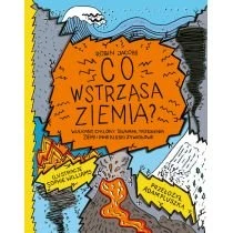 Co wstrząsa ziemią? Wulkany, cyklony, tsunami, trzęsienia ziemi i inne klęski żywiołowe Kropka