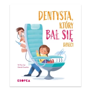 Dentysta, który bał się dzieci Wydawnictwo kropka