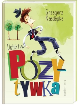 Detektyw Pozytywka, Grzegorz Kasdepke Wydawnictwo nasza księgarnia
