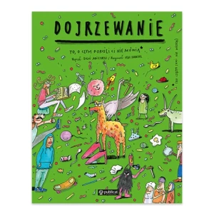 Dojrzewanie. To, o czym dorośli Ci nie mówią Publicat