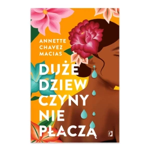 Duże dziewczyny nie płaczą Wydawnictwo kobiece Duże dziewczyny nie płaczą Wydawnictwo kobiece