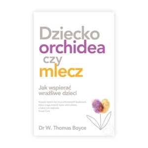 Dziecko orchidea czy mlecz. Jak wspierać wrażliwe dzieci Czarna owca