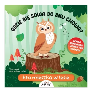 Gdzie się sowa do snu chowa? Kto mieszka w lesie Jupi jo!