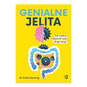 Genialne jelita. Jak mądrze odżywiać swój „drugi mózg" Wydawnictwo kobiece Genialne jelita. Jak mądrze odżywiać swój „drugi mózg" Wydawnictwo kobiece