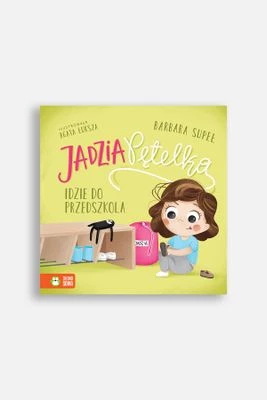 Jadzia Pętelka idzie do przedszkola. Jadzia Pętelka ZIELONA SOWA