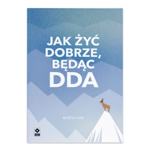 Jak dobrze żyć będąc DDA Rm