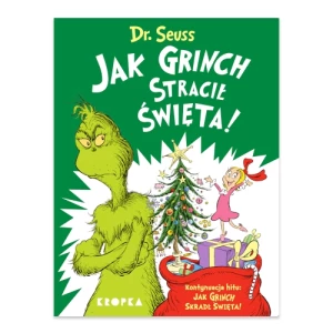 Jak Grinch stracił Święta! Wydawnictwo kropka