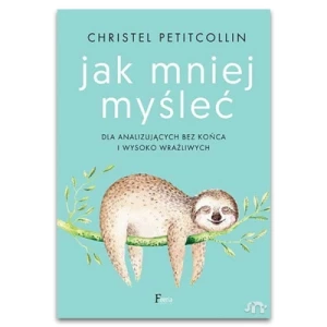 Jak mniej myśleć Feeria