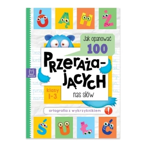 Jak opanować 100 przerażających nas słów. Ortografia z wykrzyknikiem Aksjomat