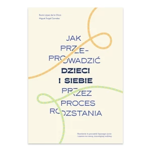 Jak przeprowadzić dzieci i siebie przez proces rozstania Muza