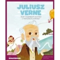 Juliusz Verne. Autor wspaniałych opowieści o niezwykłych podróżach. Moi Bohaterowie Słowne Młode