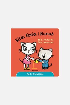 "Kicia Kocia i Nunuś. Nie, Nunusiu! Tak, Nunusiu!" książka dla dzieci MEDIA RODZINA