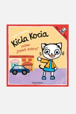 "Kicia Kocia mówi: "Dzień dobry!" książka dla dzieci MEDIA RODZINA
