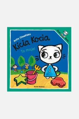 "Kicia Kocia. To moje!" wyd. 2022 - książka dla dzieci MEDIA RODZINA