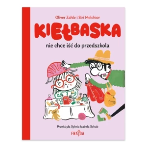 Kiełbaska nie chce iść do przedszkola Wydawnictwo frajda