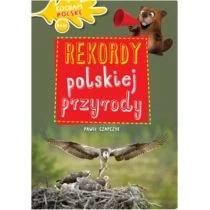 Kocham Polskę. Rekordy polskiej przyrody Wydawnictwo Olesiejuk