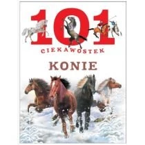 Konie. 101 ciekawostek Wydawnictwo Olesiejuk