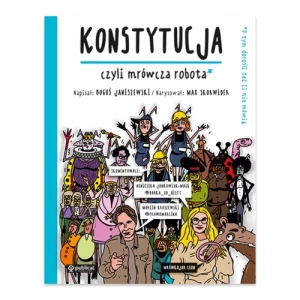 Konstytucja, czyli mrówcza robota. O tym dorośli też Ci nie mówią Publicat