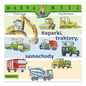 Koparki, traktory, samochody. Mądra Mysz Media rodzina