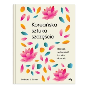 Koreańska sztuka szczęścia Grupa wydawnicza relacja Koreańska sztuka szczęścia Grupa wydawnicza relacja