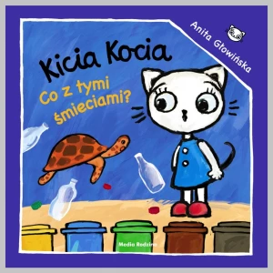 Książka " Kicia Kocia. Co z tymi śmieciami?" Wydawnictwo media rodzina