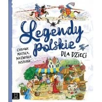 Legendy polskie dla dzieci. Ciekawe miejsca, niezwykłe historie AKSJOMAT