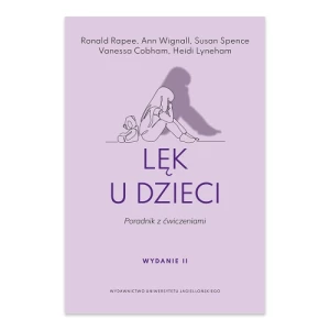 Lęk u dzieci.. Poradnik z ćwiczeniami Wydawnictwo uniwersytetu jagiellońskiego