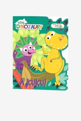 "Lubię dinozaury Przyjaciele z bajki. A kuku!" książka dla dzieci MEDIA SERVICE ZAWADA