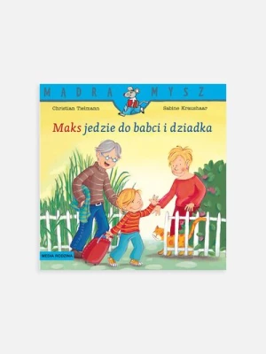 "Mądra Mysz. Maks jedzie do babci i dziadka" wyd.2022- książka dla dzieci MEDIA RODZINA