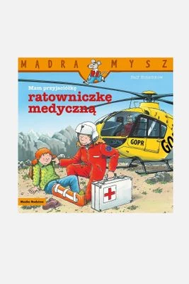 "Mądra Mysz. Mam przyjaciółkę ratowniczkę medyczną" książka dla dzieci MEDIA RODZINA