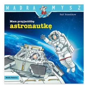 Mam przyjaciółkę astronautkę. Mądra Mysz Media rodzina