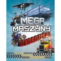 Mega maszyny Rekordziści Wydawnictwo Olesiejuk
