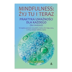 Mindfulness: żyj tu i teraz. Praktyka uważności dla każdego (bez medytacji) Amber Mindfulness: żyj tu i teraz. Praktyka uważności dla każdego (bez medytacji) Amber