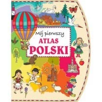 Mój pierwszy atlas Polski Wydawnictwo Olesiejuk