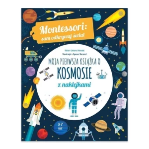 Moja pierwsza książka o kosmosie. Montessori: sam odkrywaj świat Olesiejuk