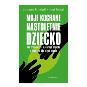 Moje kochane nastoletnie dziecko Świat książki Moje kochane nastoletnie dziecko Świat książki