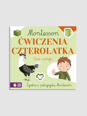 "Montessori. Ćwiczenia czterolatka" książka z zadaniami i naklejkami ZIELONA SOWA